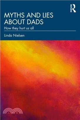 Myths and Lies about Dads：How they hurt us all