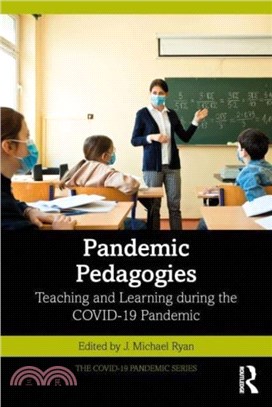 Pandemic Pedagogies：Teaching and Learning during the COVID-19 Pandemic