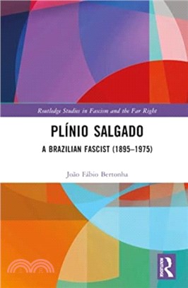 Plinio Salgado：A Brazilian Fascist (1895-1975)