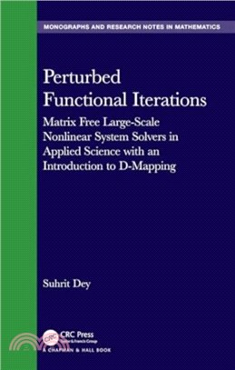 Perturbed Functional Iterations：Matrix Free Large-Scale Nonlinear System Solvers in Applied Science with an Introduction to D-Mapping