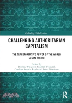 Challenging Authoritarian Capitalism：The Transformative Power of the World Social Forum