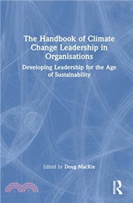 The Handbook of Climate Change Leadership in Organisations：Developing Leadership for the Age of Sustainability