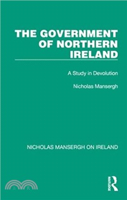 The Government of Northern Ireland：A Study in Devolution