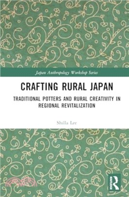 Crafting Rural Japan：Traditional Potters and Rural Creativity in Regional Revitalization