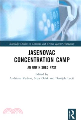 Jasenovac Concentration Camp：An Unfinished Past