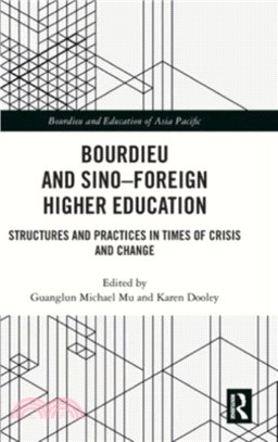 Bourdieu and Sino-Foreign Higher Education：Structures and Practices in Times of Crisis and Change
