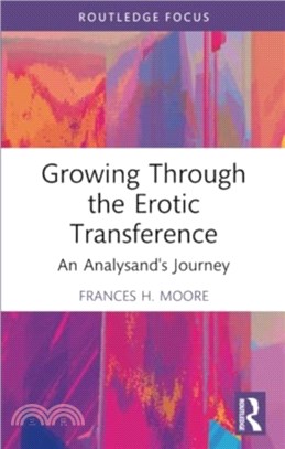 Growing Through the Erotic Transference：An Analysand's Journey