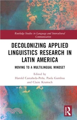 Decolonizing Applied Linguistics Research in Latin America：Moving to a Multilingual Mindset