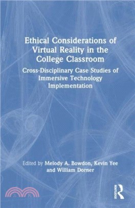 Ethical Considerations of Virtual Reality in the College Classroom：Cross-Disciplinary Case Studies of Immersive Technology Implementation