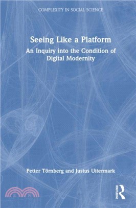 Seeing Like a Platform：An Inquiry into the Condition of Digital Modernity