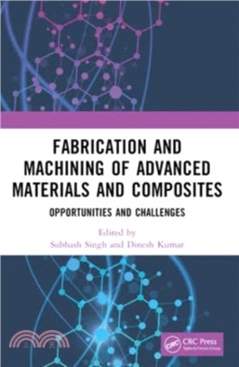 Fabrication and Machining of Advanced Materials and Composites：Opportunities and Challenges