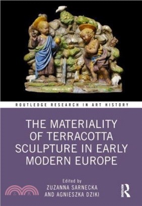 The Materiality of Terracotta Sculpture in Early Modern Europe