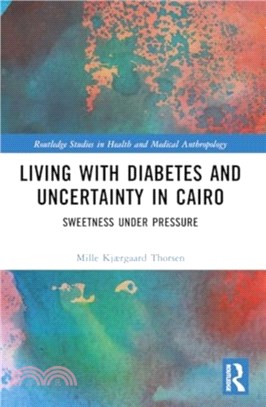 Living with Diabetes and Uncertainty in Cairo：Sweetness Under Pressure