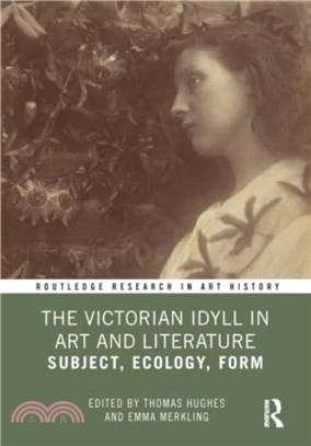 The Victorian Idyll in Art and Literature：Subject, Ecology, Form