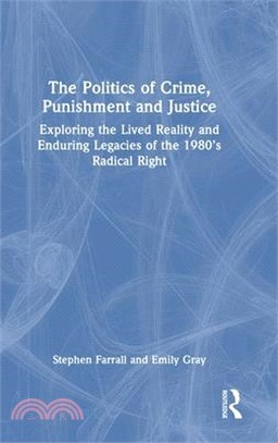 The Politics of Crime, Punishment and Justice: Exploring the Lived Reality and Enduring Legacies of the 1980's Radical Right