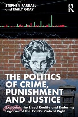 The Politics of Crime, Punishment and Justice: Exploring the Lived Reality and Enduring Legacies of the 1980's Radical Right