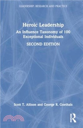 Heroic Leadership：An Influence Taxonomy of 100 Exceptional Individuals