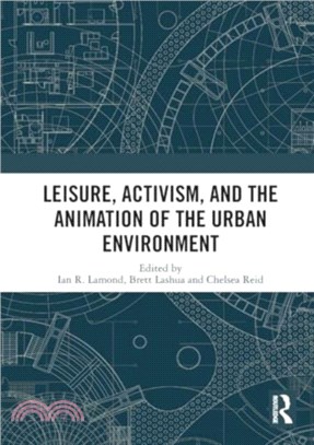 Leisure, Activism, and the Animation of the Urban Environment