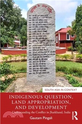 Indigenous Question, Land Appropriation, and Development：Understanding the Conflict in Jharkhand, India