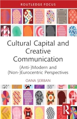 Cultural Capital and Creative Communication：(Anti-)Modern and (Non-)Eurocentric Perspectives