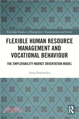 Flexible Human Resource Management and Vocational Behaviour：The Employability Market Orientation Model