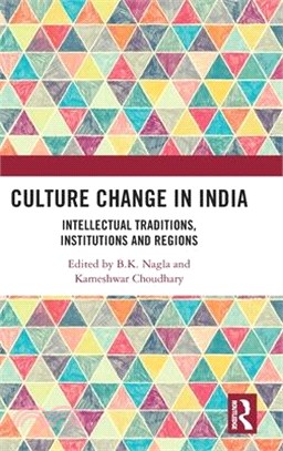 Culture Change in India: Intellectual Traditions, Institutions and Regions