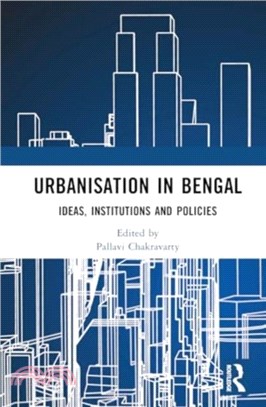 Urbanisation in Bengal：Ideas, Institutions and Policies