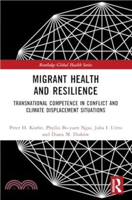 Migrant Health and Resilience：Transnational Competence in Conflict and Climate Displacement Situations