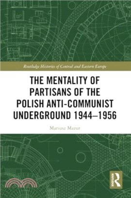 The Mentality of Partisans of the Polish Anti-Communist Underground 1944??956