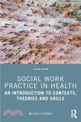 Social Work Practice in Health：An Introduction to Contexts, Theories and Skills