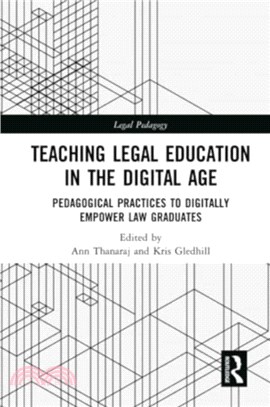 Teaching Legal Education in the Digital Age：Pedagogical Practices to Digitally Empower Law Graduates