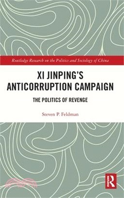 XI Jinping's Anticorruption Campaign: The Politics of Revenge