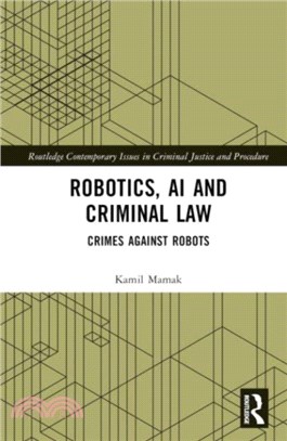 Robotics, AI and Criminal Law：Crimes Against Robots
