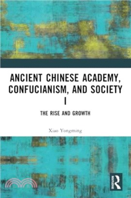 Ancient Chinese Academy, Confucianism, and Society I：The Rise and Growth