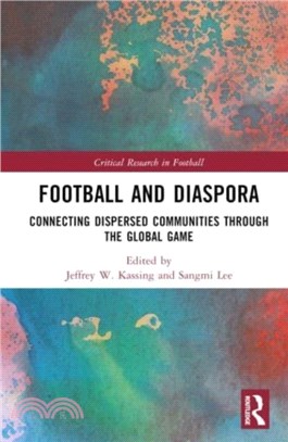 Football and Diaspora：Connecting Dispersed Communities through the Global Game