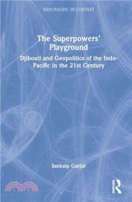 The Superpowers' Playground：Djibouti and Geopolitics of the Indo-Pacific in the 21st Century