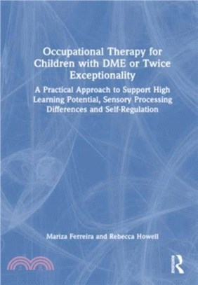 Occupational Therapy for Children with DME or Twice Exceptionality：A Practical Approach to Support High Learning Potential, Sensory Processing Differences and Self-Regulation