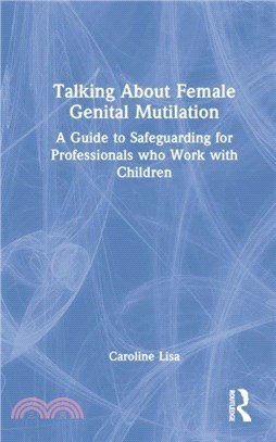 Talking About Female Genital Mutilation：A Guide to Safeguarding for Professionals who Work with Children