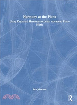 Harmony at the Piano：Using Keyboard Harmony to Learn Advanced Piano Music