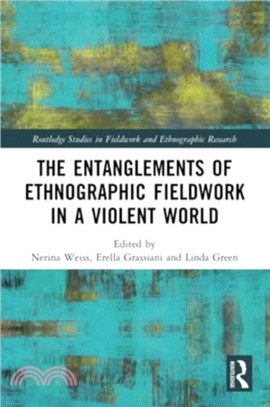 The Entanglements of Ethnographic Fieldwork in a Violent World