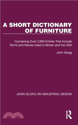 A Short Dictionary of Furniture：Containing Over 2,600 Entries That Include Terms and Names Used in Britain and the USA