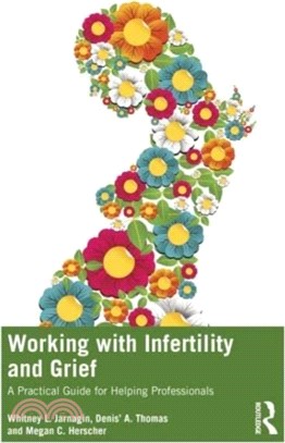 Working with Infertility and Grief：A Practical Guide for Helping Professionals