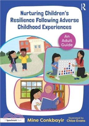 Nurturing Children's Resilience Following Adverse Childhood Experiences：An Adult Guide