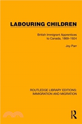 Labouring Children：British Immigrant Apprentices to Canada, 1869??924