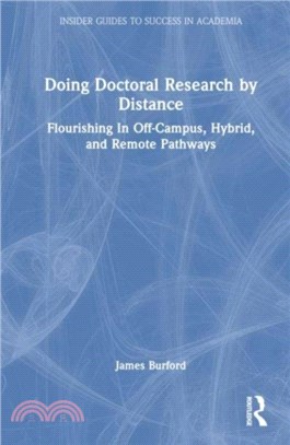 Doing Doctoral Research at a Distance：Flourishing In Off-Campus, Hybrid, and Remote Pathways