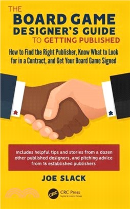 The Board Game Designer's Guide to Getting Published：How to Find the Right Publisher, Know What to Look for in a Contract, and Get Your Board Game Signed