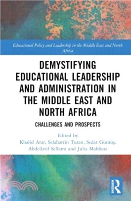 Demystifying Educational Leadership and Administration in the Middle East and North Africa：Challenges and Prospects