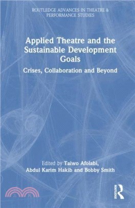 Applied Theatre and the Sustainable Development Goals：Crises, Collaboration, and Beyond