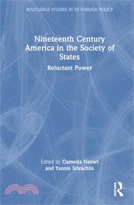 Nineteenth Century America in the Society of States: Reluctant Power