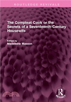 The Compleat Cook or the Secrets of a Seventeenth-Century Housewife